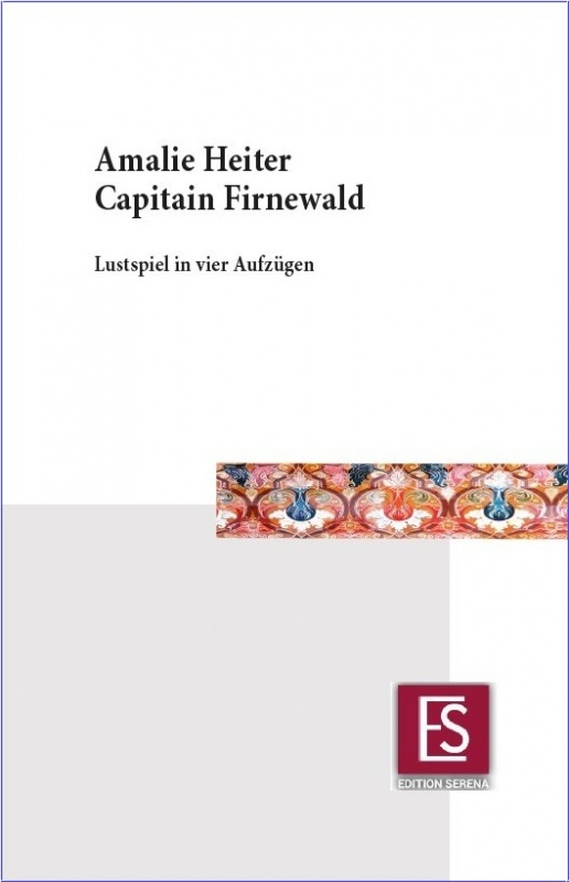 Amalie Heiter 
"Capitain Firnewald"